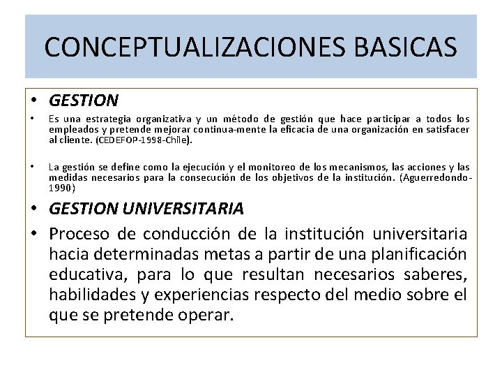 CONCEPTUALIZACIONES BASICAS • GESTION • Es una estrategia organizativa y un método de gestión