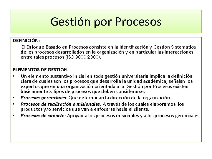Gestión por Procesos DEFINICIÓN: El Enfoque Basado en Procesos consiste en la Identificación y