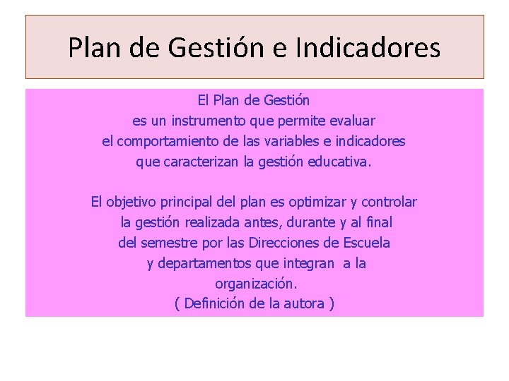 Plan de Gestión e Indicadores El Plan de Gestión es un instrumento que permite
