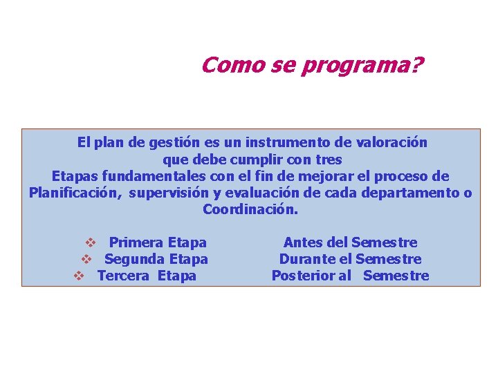 Como se programa? El plan de gestión es un instrumento de valoración que debe