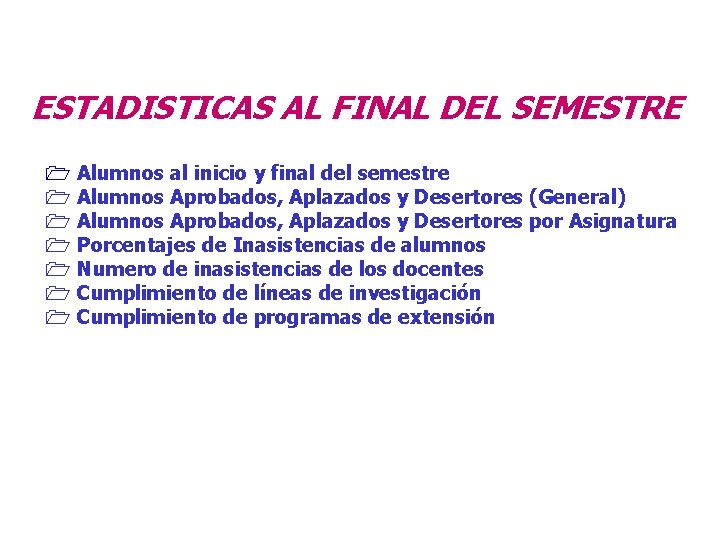 ESTADISTICAS AL FINAL DEL SEMESTRE 1 Alumnos al inicio y final del semestre 1