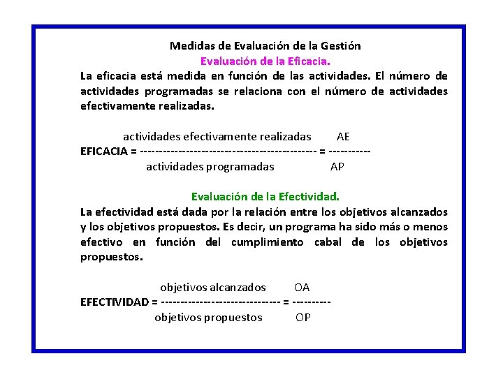 Medidas de Evaluación de la Gestión Evaluación de la Eficacia. La eficacia está medida