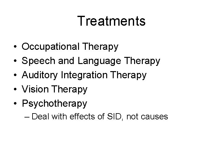 Treatments • • • Occupational Therapy Speech and Language Therapy Auditory Integration Therapy Vision