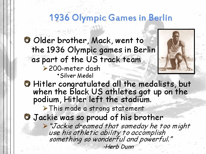 1936 Olympic Games in Berlin Older brother, Mack, went to the 1936 Olympic games