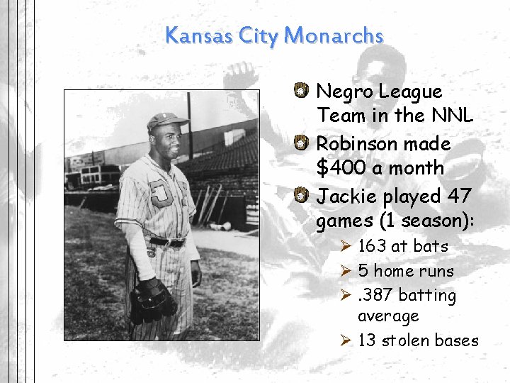 Kansas City Monarchs Negro League Team in the NNL Robinson made $400 a month