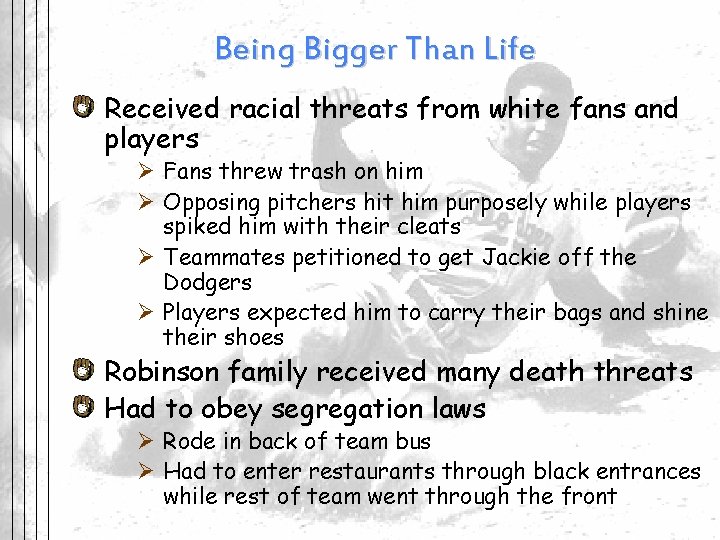 Being Bigger Than Life Received racial threats from white fans and players Ø Fans