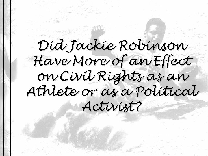 Did Jackie Robinson Have More of an Effect on Civil Rights as an Athlete