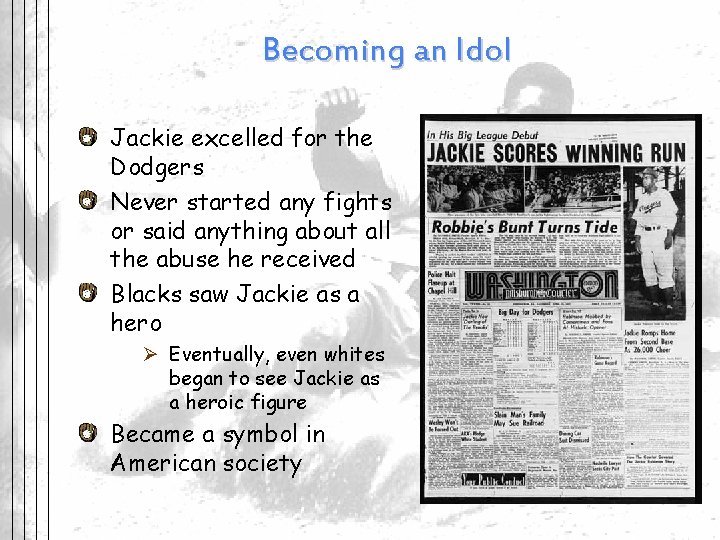 Becoming an Idol Jackie excelled for the Dodgers Never started any fights or said