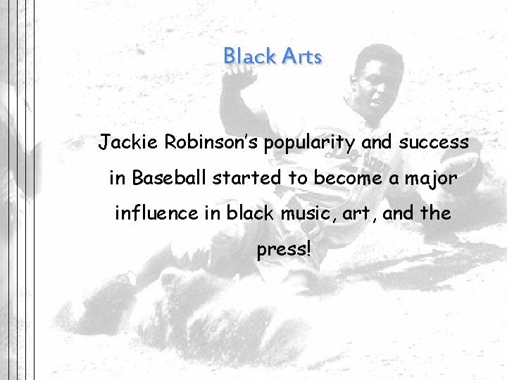 Black Arts Jackie Robinson’s popularity and success in Baseball started to become a major