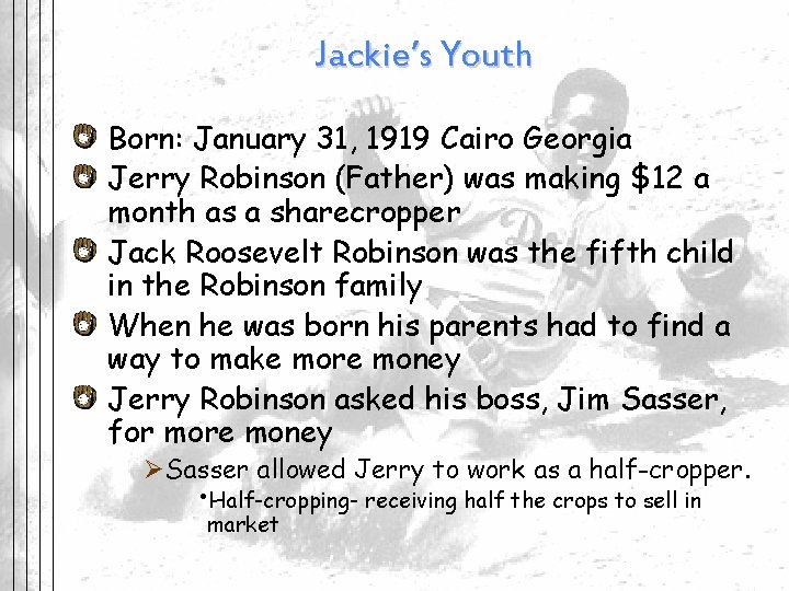 Jackie’s Youth Born: January 31, 1919 Cairo Georgia Jerry Robinson (Father) was making $12