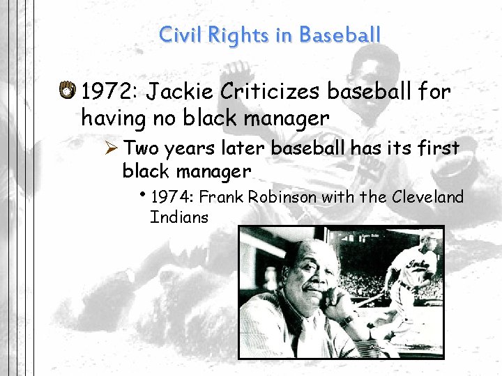 Civil Rights in Baseball 1972: Jackie Criticizes baseball for having no black manager Ø