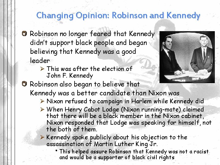 Changing Opinion: Robinson and Kennedy Robinson no longer feared that Kennedy didn’t support black