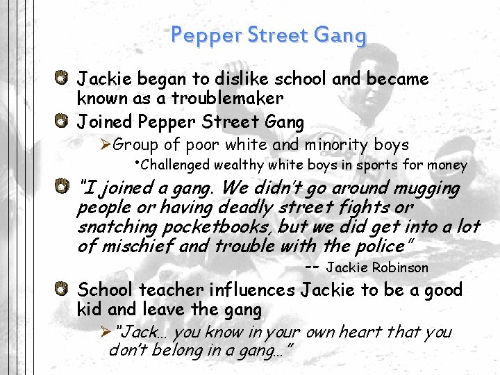 Pepper Street Gang Jackie began to dislike school and became known as a troublemaker