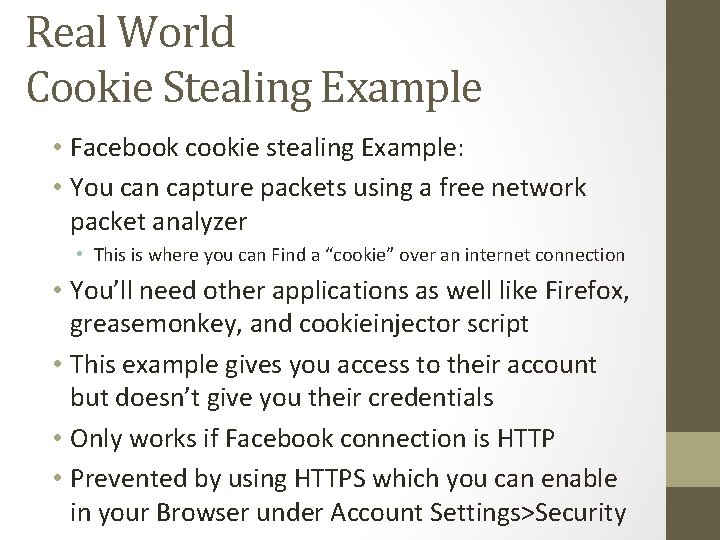 Real World Cookie Stealing Example • Facebook cookie stealing Example: • You can capture