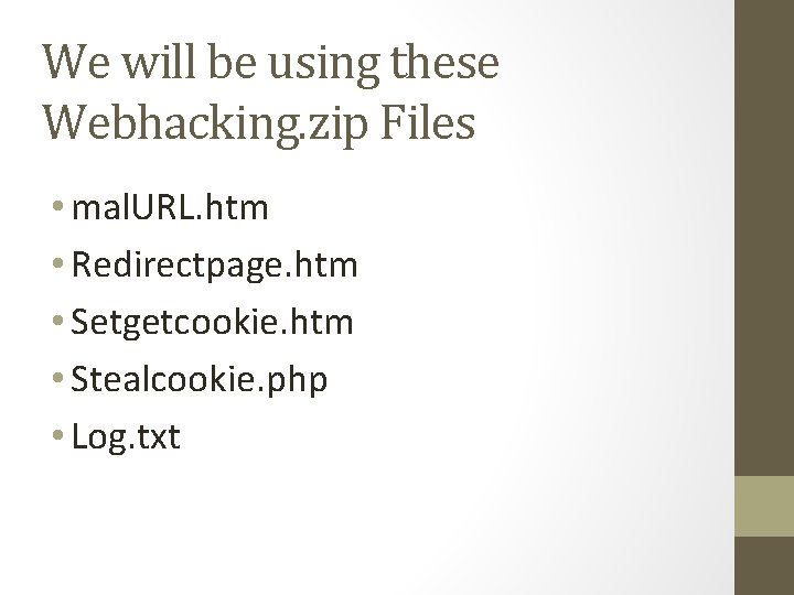 We will be using these Webhacking. zip Files • mal. URL. htm • Redirectpage.