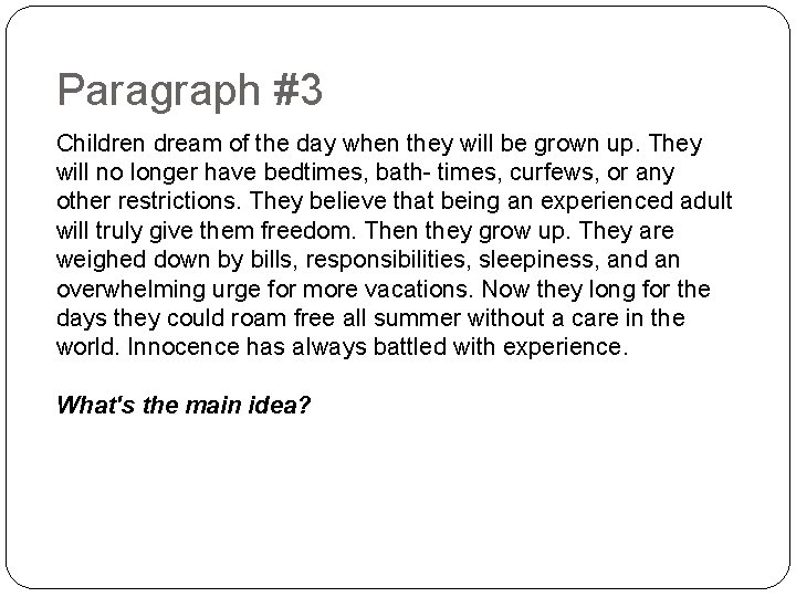 Paragraph #3 Children dream of the day when they will be grown up. They