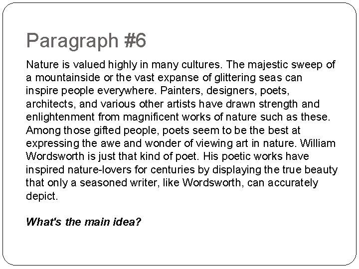 Paragraph #6 Nature is valued highly in many cultures. The majestic sweep of a