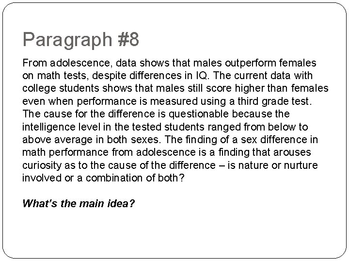 Paragraph #8 From adolescence, data shows that males outperform females on math tests, despite