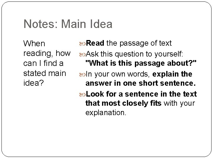 Notes: Main Idea Read the passage of text When reading, how Ask this question