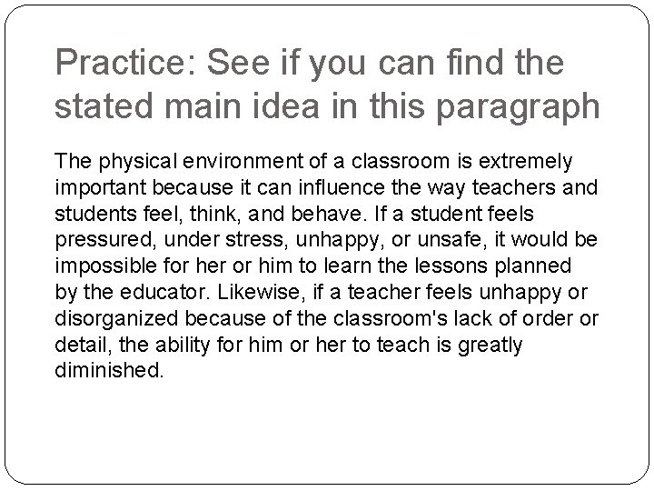 Practice: See if you can find the stated main idea in this paragraph The