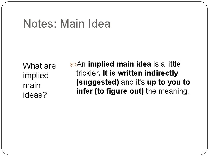 Notes: Main Idea What are implied main ideas? An implied main idea is a