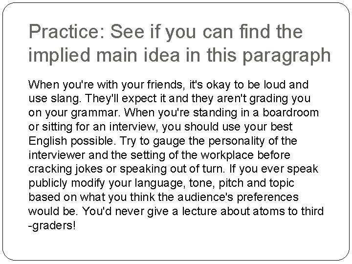 Practice: See if you can find the implied main idea in this paragraph When