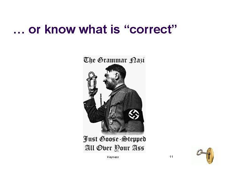 … or know what is “correct” Keyness 11 