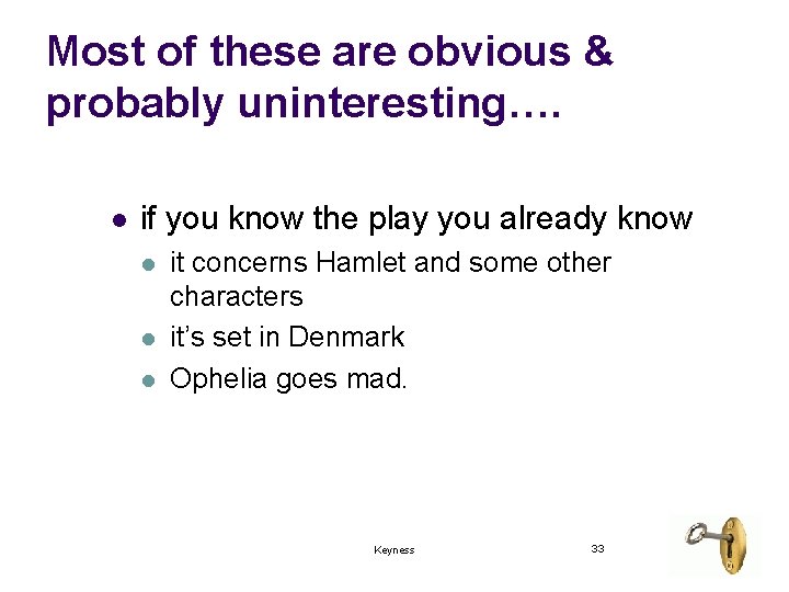 Most of these are obvious & probably uninteresting…. l if you know the play