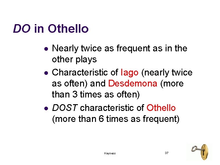 DO in Othello l l l Nearly twice as frequent as in the other