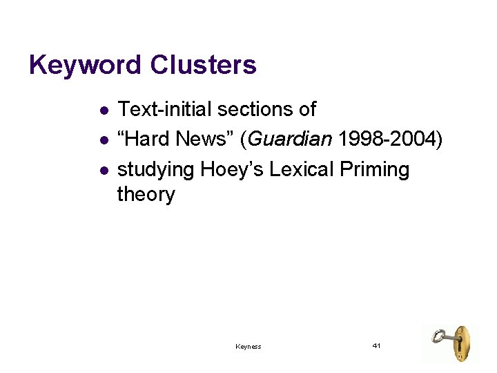 Keyword Clusters l l l Text-initial sections of “Hard News” (Guardian 1998 -2004) studying