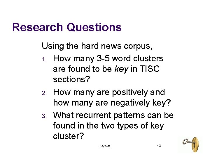 Research Questions Using the hard news corpus, 1. How many 3 -5 word clusters