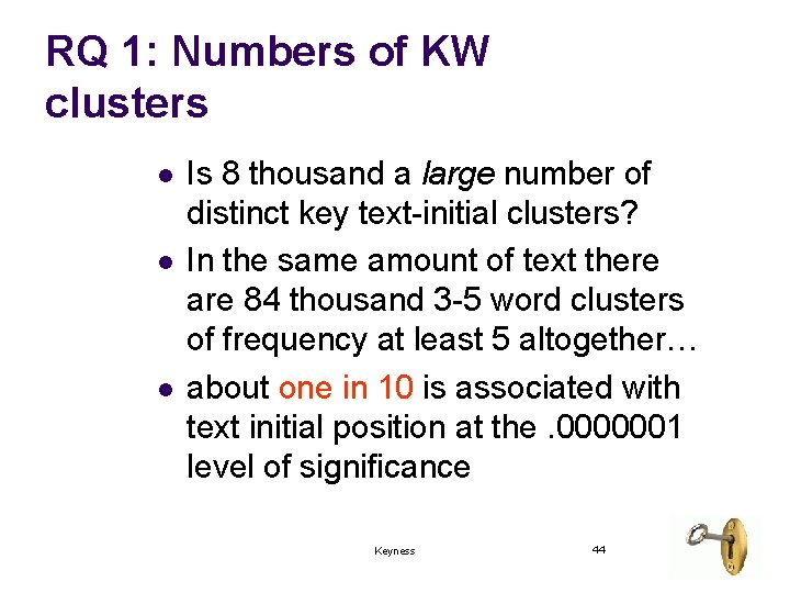 RQ 1: Numbers of KW clusters l l l Is 8 thousand a large