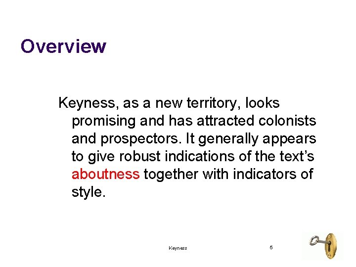 Overview Keyness, as a new territory, looks promising and has attracted colonists and prospectors.