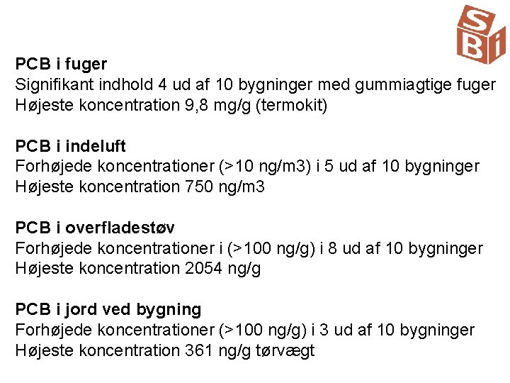 PCB i fuger Signifikant indhold 4 ud af 10 bygninger med gummiagtige fuger Højeste