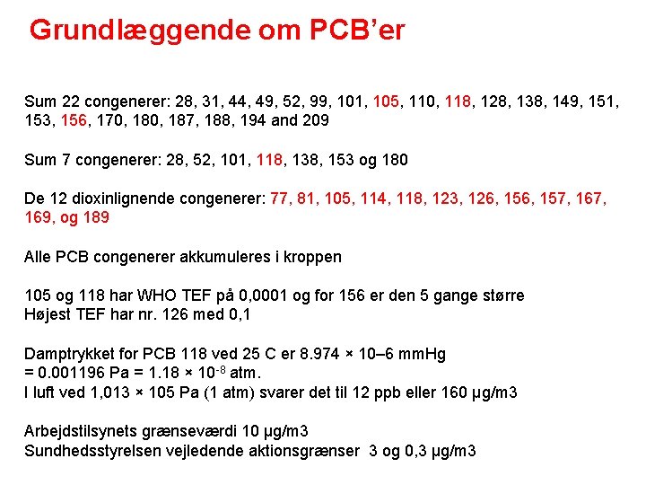 Grundlæggende om PCB’er Sum 22 congenerer: 28, 31, 44, 49, 52, 99, 101, 105,