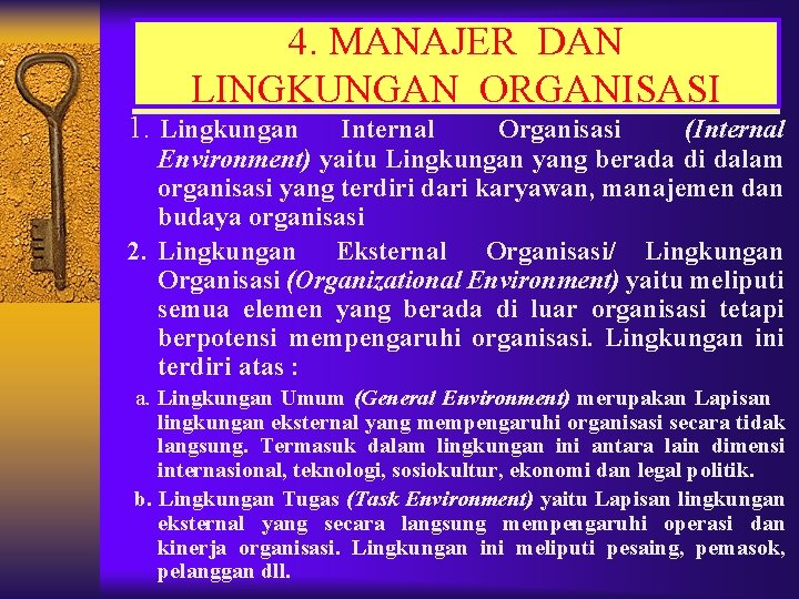 4. MANAJER DAN LINGKUNGAN ORGANISASI 1. Lingkungan Internal Organisasi (Internal Environment) yaitu Lingkungan yang