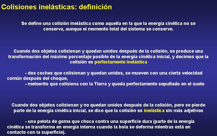 Colisiones inelásticas: definición Se define una colisión inelástica como aquella en la que la