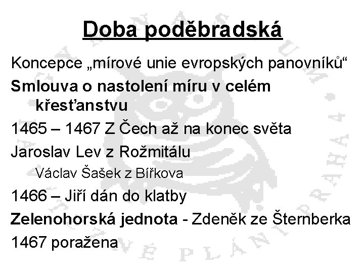 Doba poděbradská Koncepce „mírové unie evropských panovníků“ Smlouva o nastolení míru v celém křesťanstvu