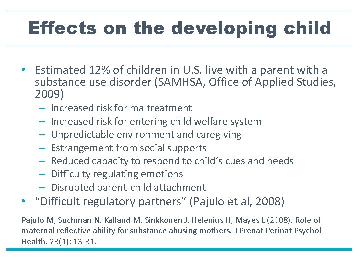 Effects on the developing child • Estimated 12% of children in U. S. live