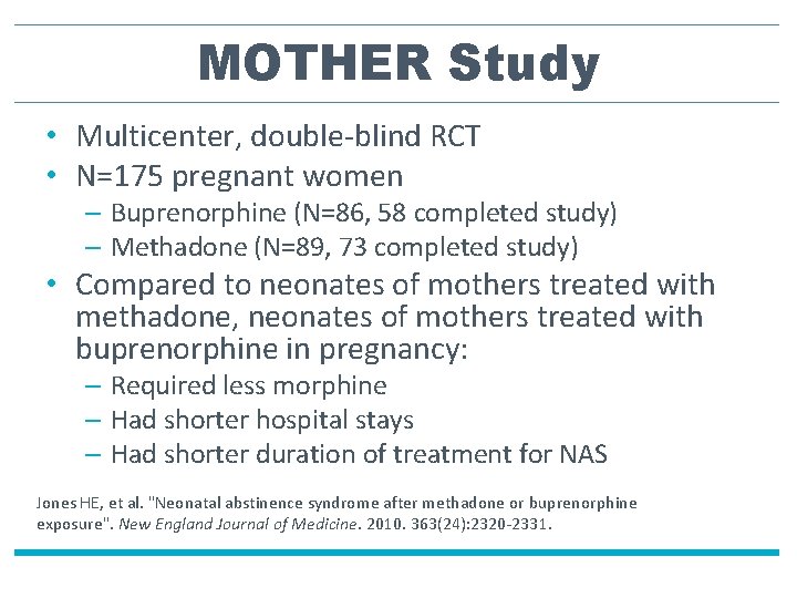 MOTHER Study • Multicenter, double-blind RCT • N=175 pregnant women – Buprenorphine (N=86, 58