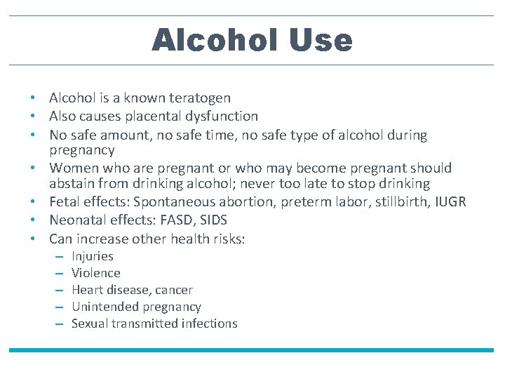 Alcohol Use • Alcohol is a known teratogen • Also causes placental dysfunction •