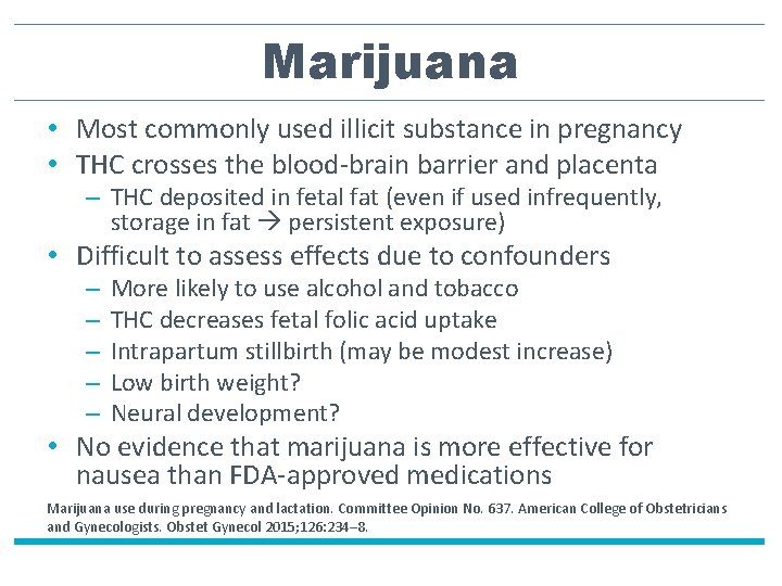 Marijuana • Most commonly used illicit substance in pregnancy • THC crosses the blood-brain