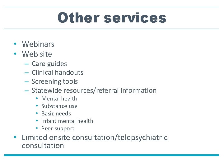 Other services • Webinars • Web site – – Care guides Clinical handouts Screening