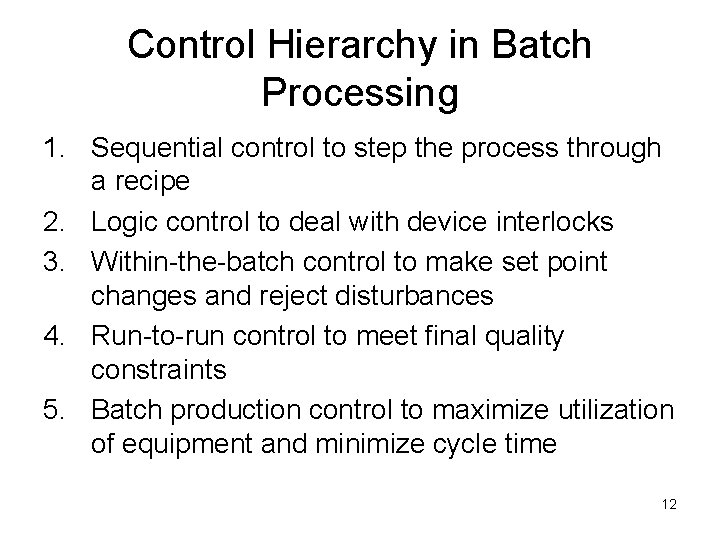 Control Hierarchy in Batch Processing 1. Sequential control to step the process through a