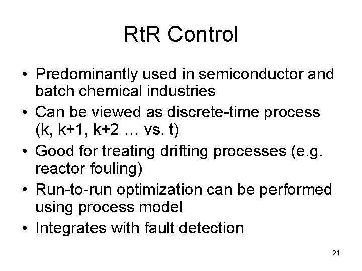 Rt. R Control • Predominantly used in semiconductor and batch chemical industries • Can