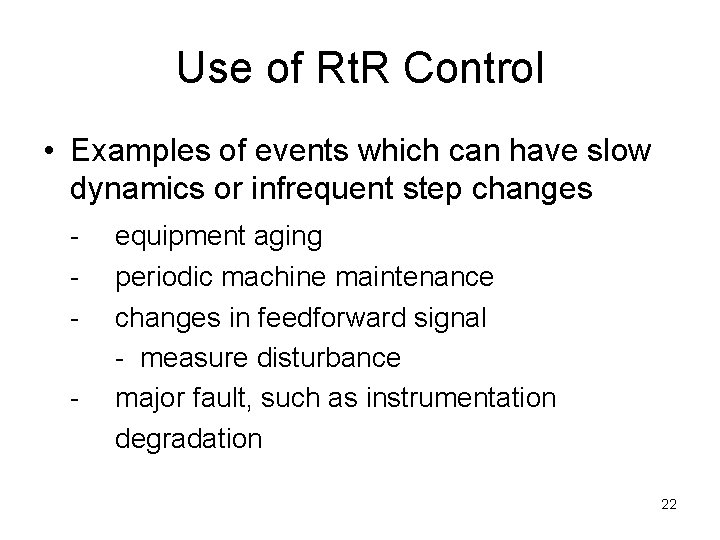 Use of Rt. R Control • Examples of events which can have slow dynamics