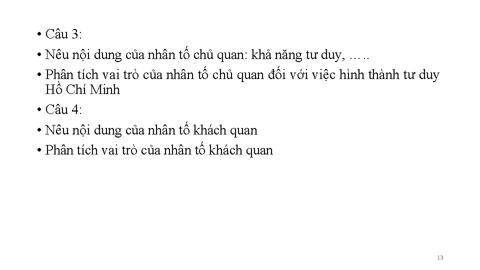  • Câu 3: • Nêu nội dung của nhân tố chủ quan: khả