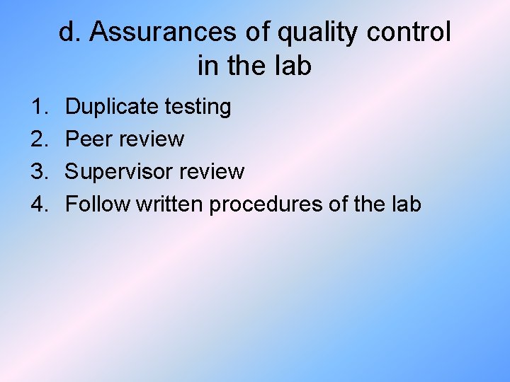 d. Assurances of quality control in the lab 1. 2. 3. 4. Duplicate testing