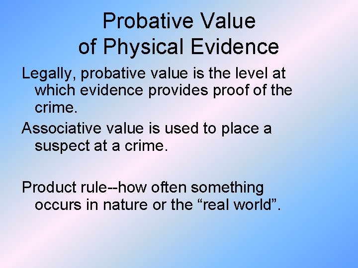 Probative Value of Physical Evidence Legally, probative value is the level at which evidence