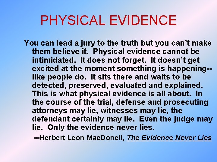 PHYSICAL EVIDENCE You can lead a jury to the truth but you can’t make